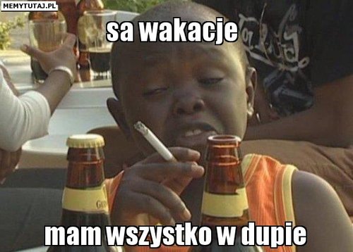 sa-wakacje-mam-wszystko-w-dupie.jpg