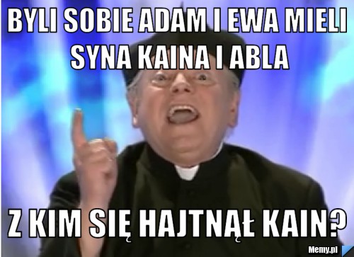 142d1048796_byli_sobie_adam_i_ewa_mieli_syna_kaina_i_abla.jpg