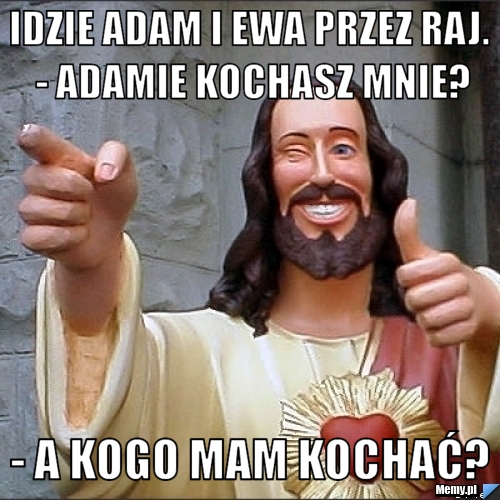 3c8b279422_idzie_adam_i_ewa_przez_raj___adamie_kochasz_mnie_.jpg